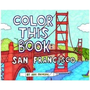 Color this Book: San Francisco. Abbi Jacobson.